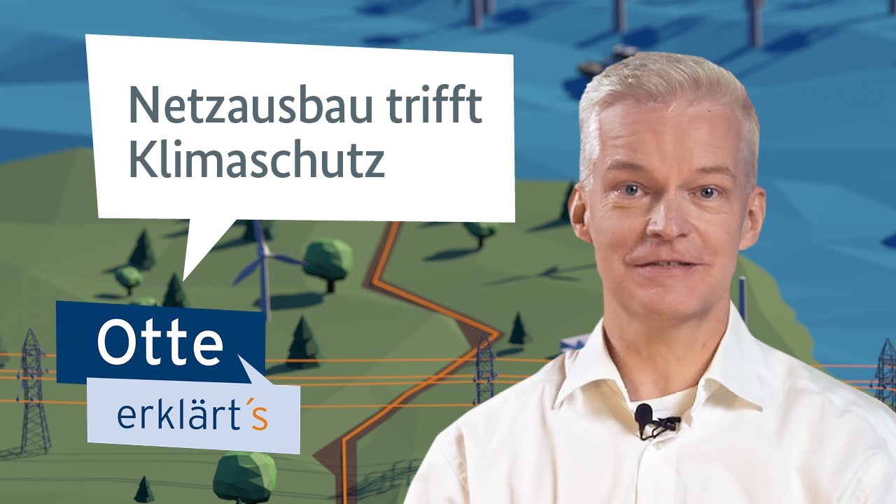 Otte erklärt's - Netzausbau trifft Klimaschutz