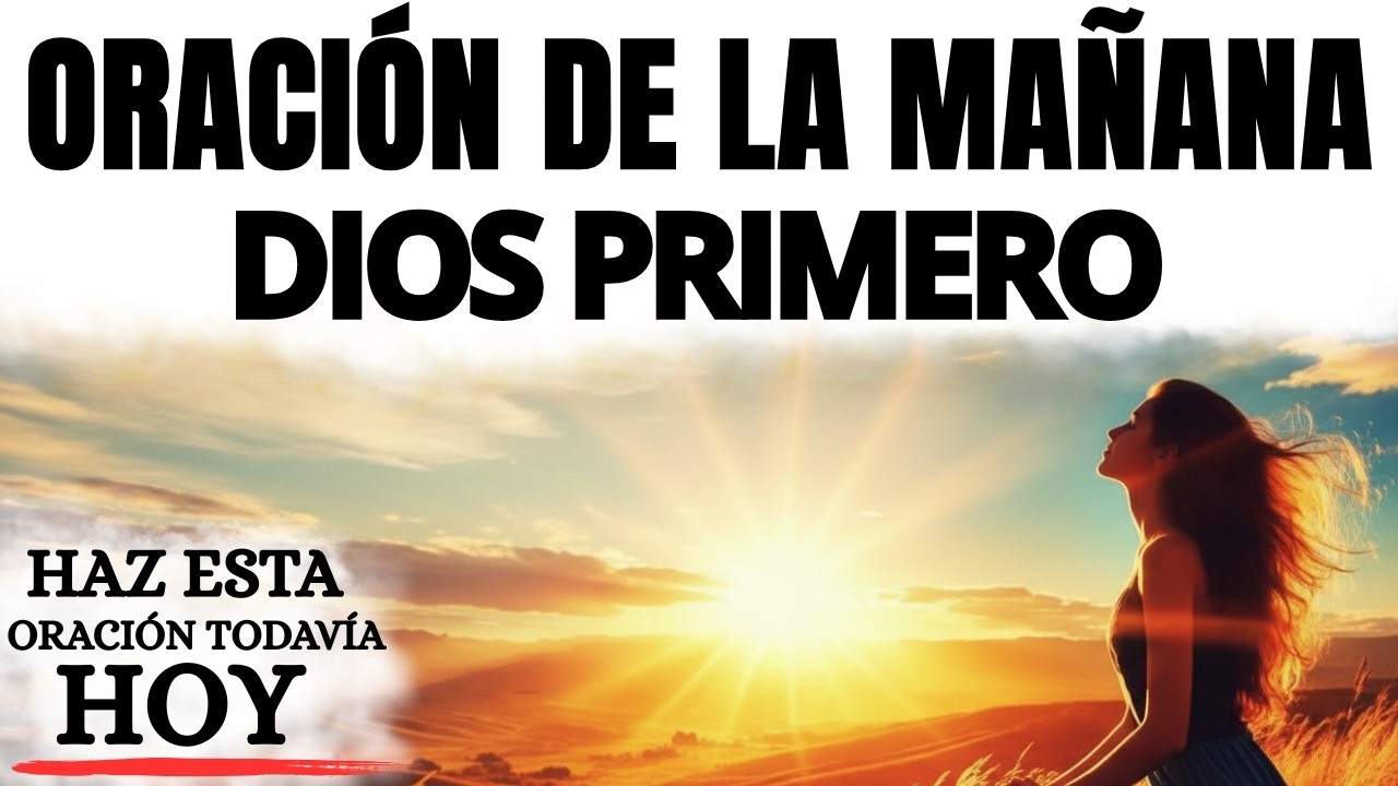 ORACIÓN DA MANHÃ | DIOS PRIMERO | EMPIEZA EL DÍA CON EL CIELO A TU LADO