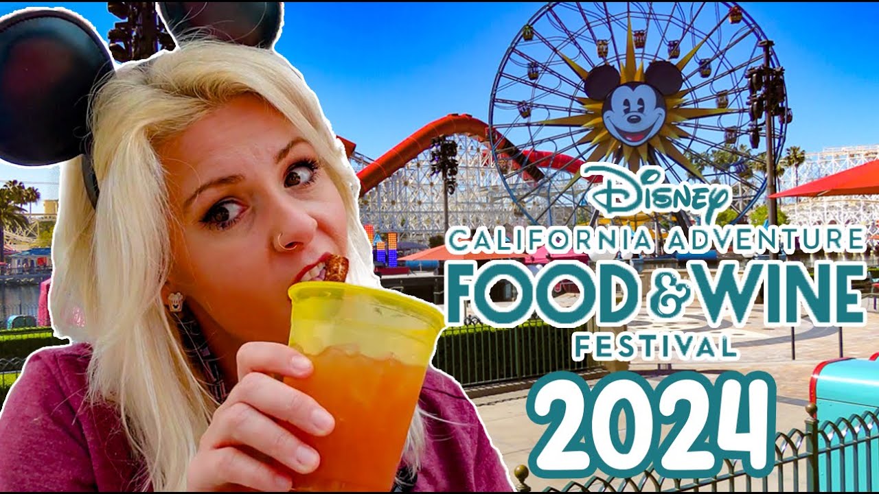 2024 DCA Food and Wine Festival! The Good, bad, and OMG at Disney's California Adventure