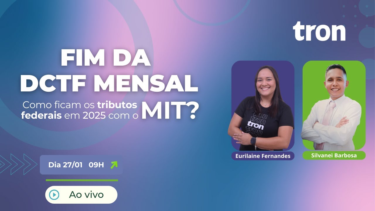 Fim da DCTF mensal - Como ficam os tributos federais em 2025 com o MIT?
