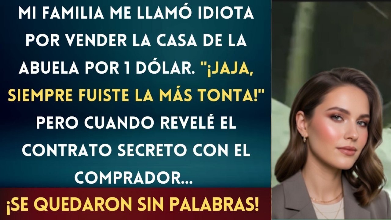 Vendí la Casa de la Abuela Por 1 Dólar, Mi Familia se Burló Hasta Que Vieron el Contrato Secret