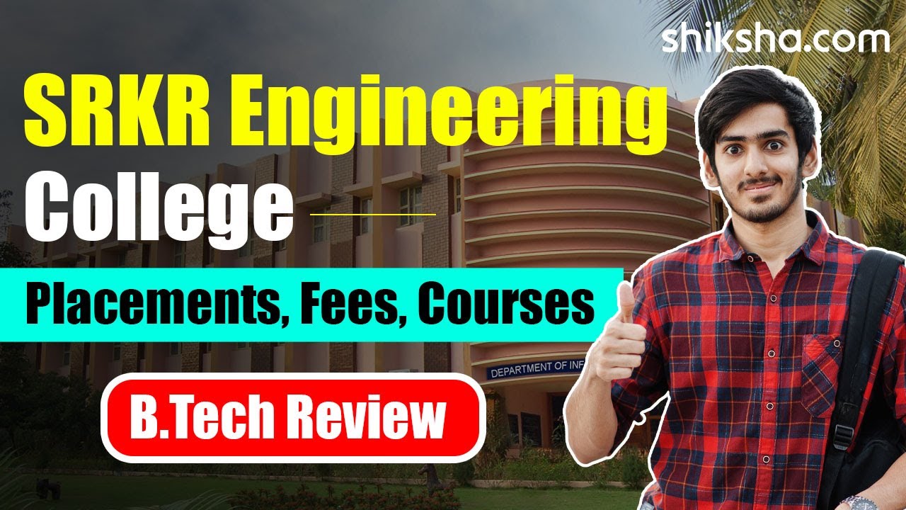 SRKR Engineering College BTech Review | Fees, Admission, Placements, Cutoffs