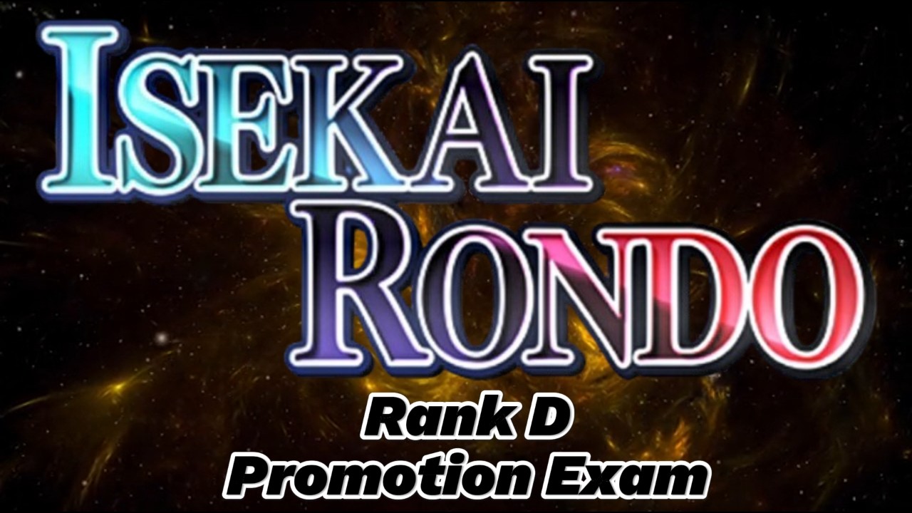 Isekai Rondo 031 Rank D Promotion Exam