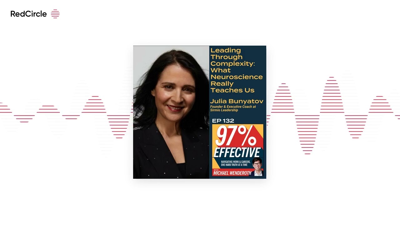 EP 132 – Julia Bunyatov- Leading Through Complexity: What Neuroscience Really Teaches Us