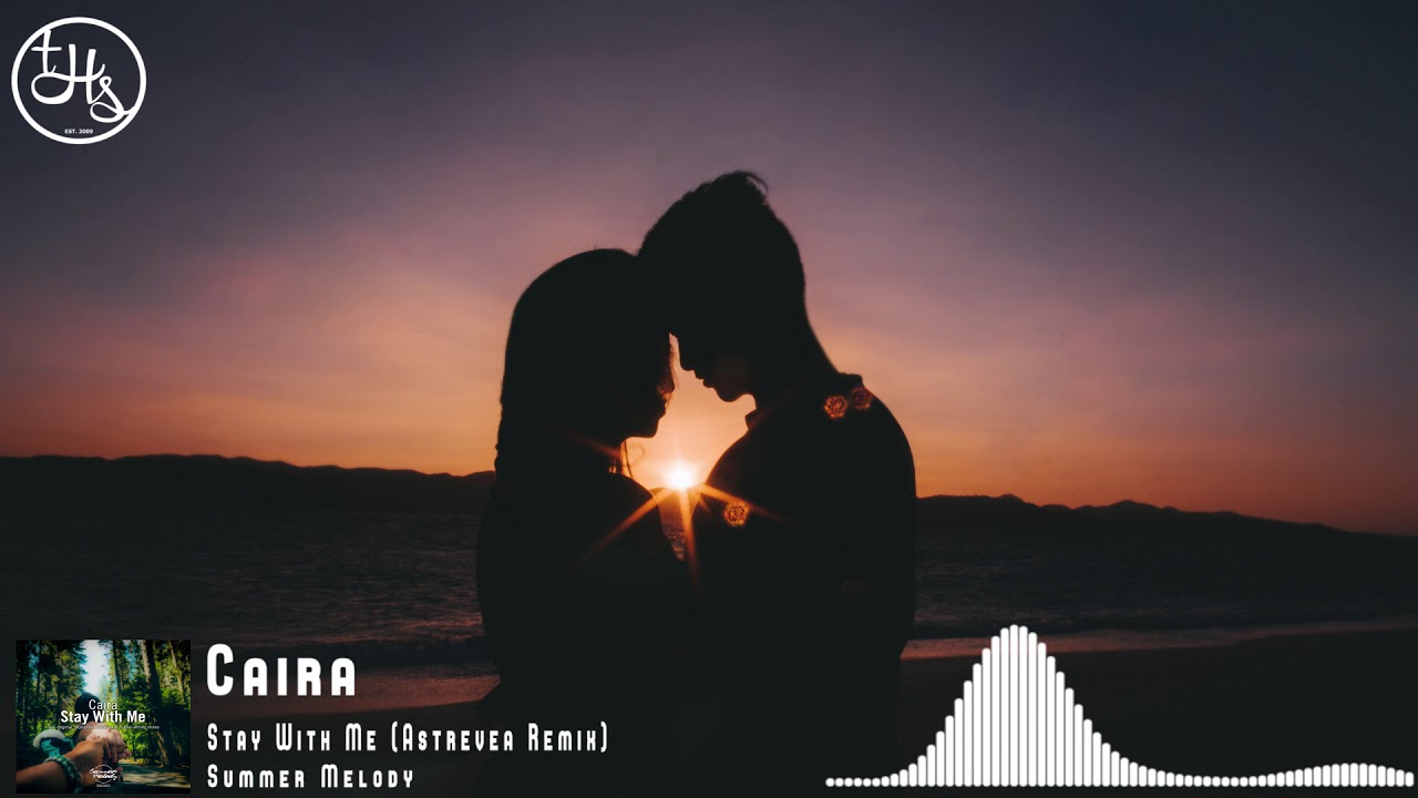 Caira - Stay With Me (Astrevea Remix) [Summer Melody]