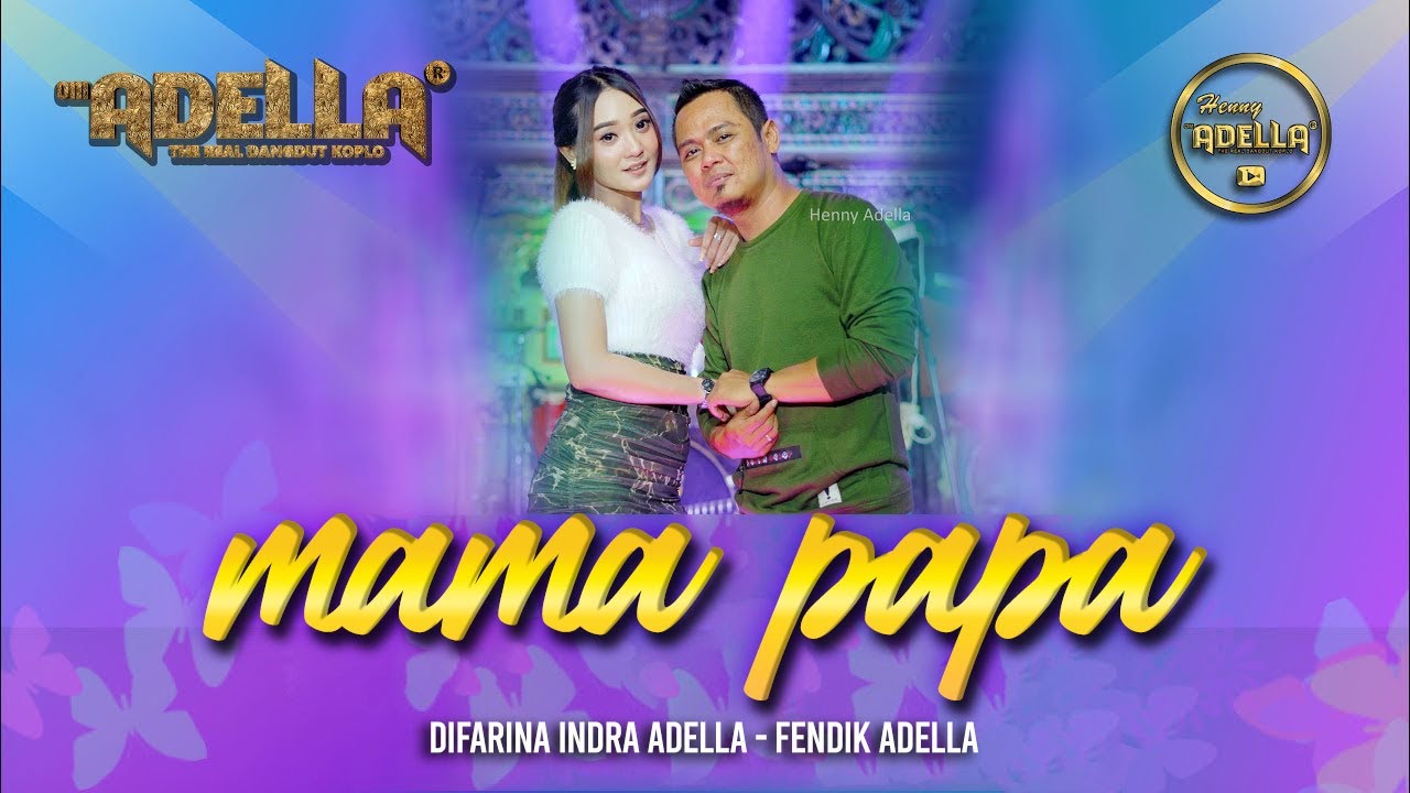 Mama Papa - Fendik adella ft Difarina adella - OM ADELLA