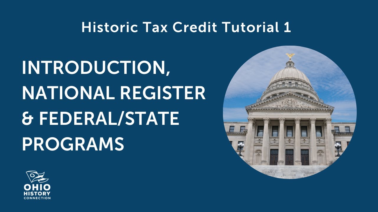 Historic Tax Credit Tutorial 1: Introduction, National Register & Federal/State Programs