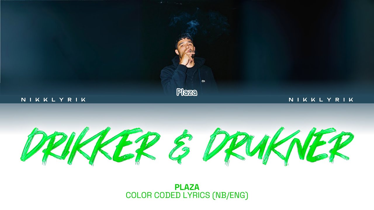 Plaza &lsquo;Drikker & Drukner&rsquo; [Color Coded Lyrics NB/Eng][Fargekodede Tekster NB/Eng]
