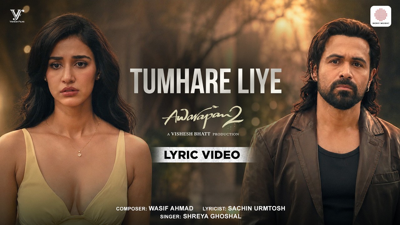 Tumhare Liye | Lyric Video | Awarapan 2 | Emraan Hashmi, Disha Patani| Shreya Ghoshal, Wasif, Sachin