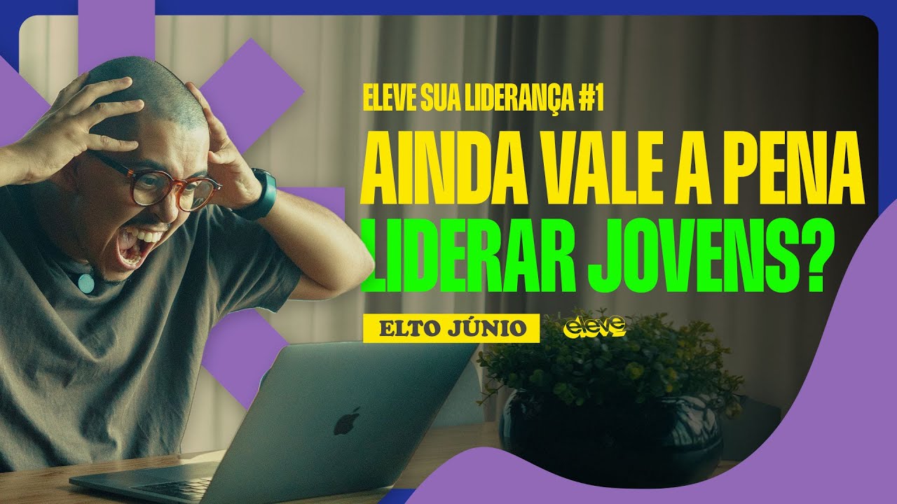 ANTES DE LIDERAR A JUVENTUDE, VEJA ESSE VÍDEO! || ELEVE SUA LIDERANÇA || ELEVE JUVENTUDE