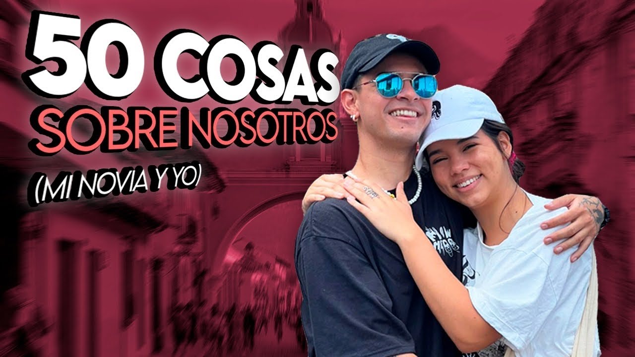 50 cosas sobre nosotros (mi novia y yo)
