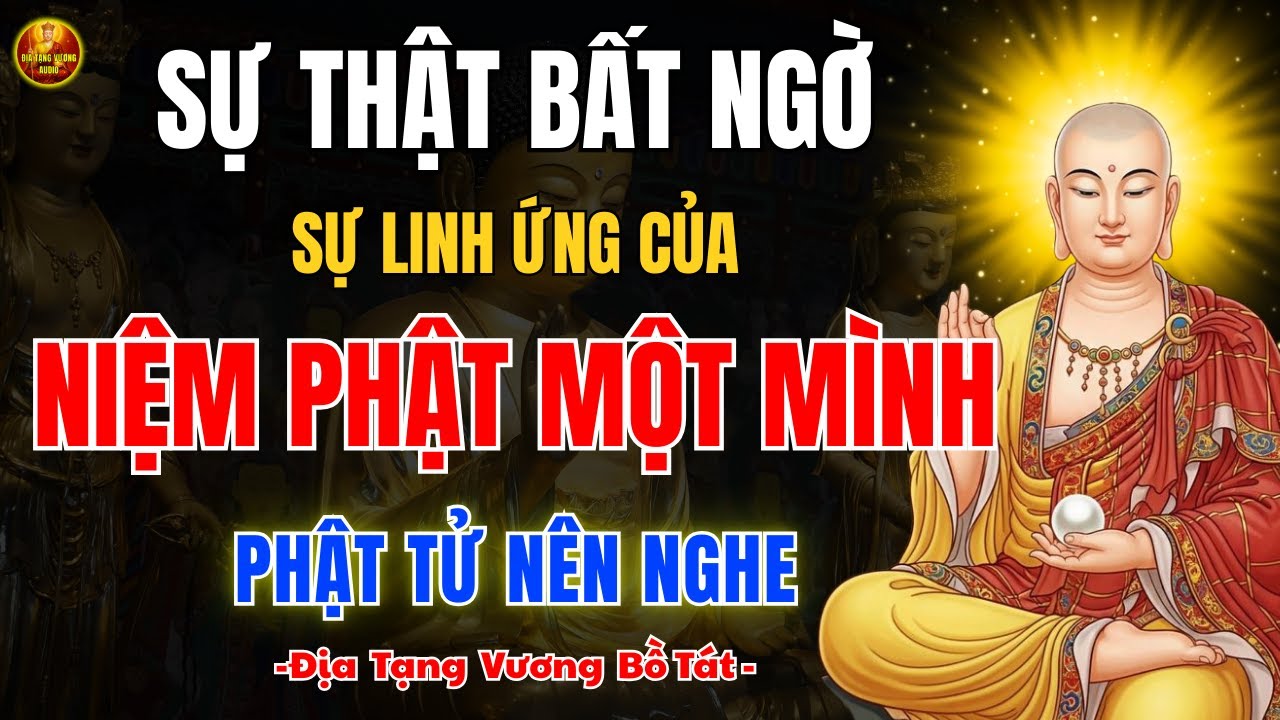 Địa Tạng Bồ Tát Dạy ✨ Niệm Phật 1 Mình Hay Nhất – Sự Thật Linh Ứng Bất Ngờ