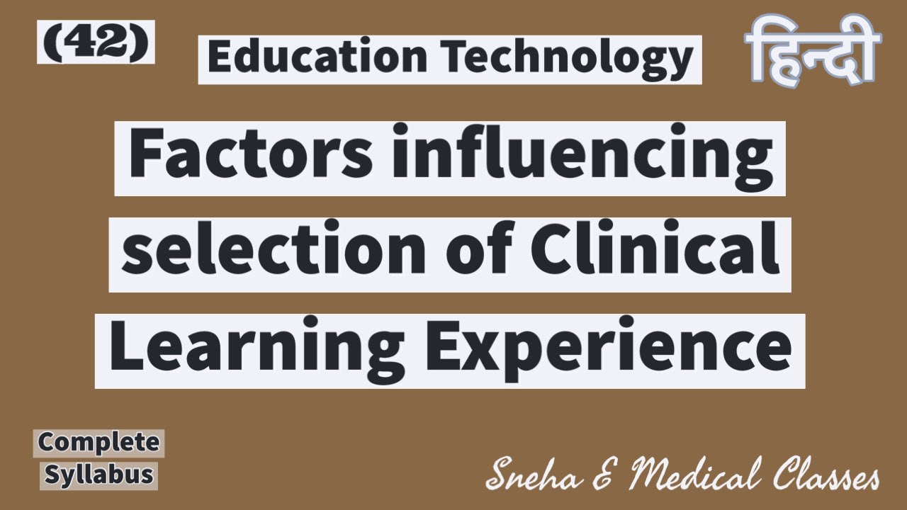 Factors influencing selection of clinical learning experience !! Educational Technology !!