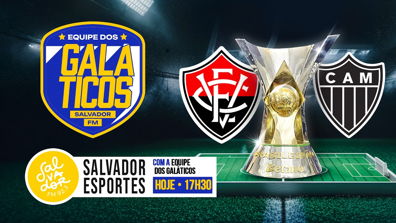 [AO VIVO] Vitória x Atlético-MG (14/03/2026) | Os Galáticos | Salvador FM