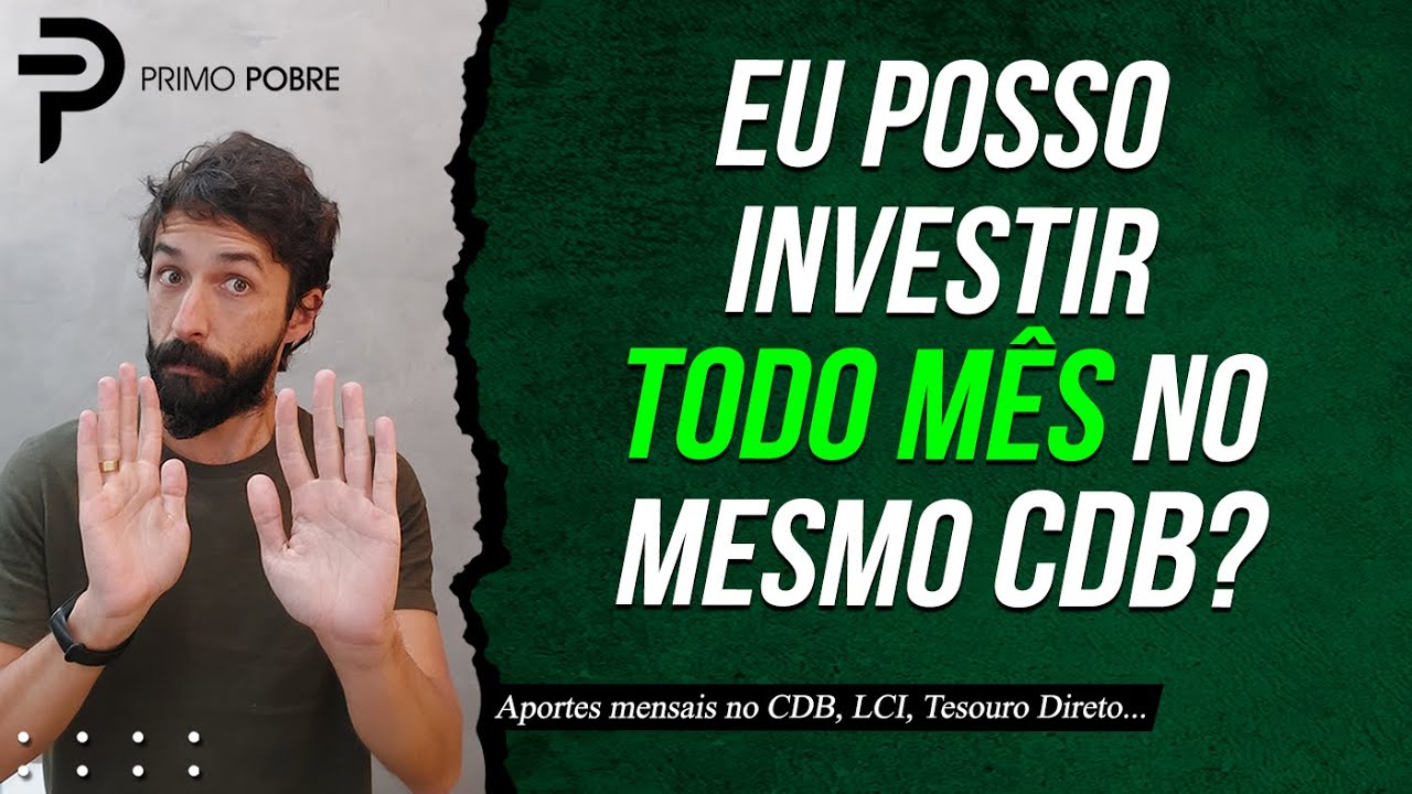 D&aacute; pra INVESTIR TODO M&Ecirc;S no MESMO CDB? (Como fazer APORTES MENSAIS no CDB, LCI ou Tesouro Direto)