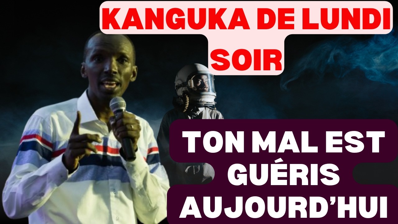 KANGUKA DE LUNDI SOIR LE 02/03/2026 avec Chris Ndikumana TON MAL EST GUÉRIS AUJOURD'HUI