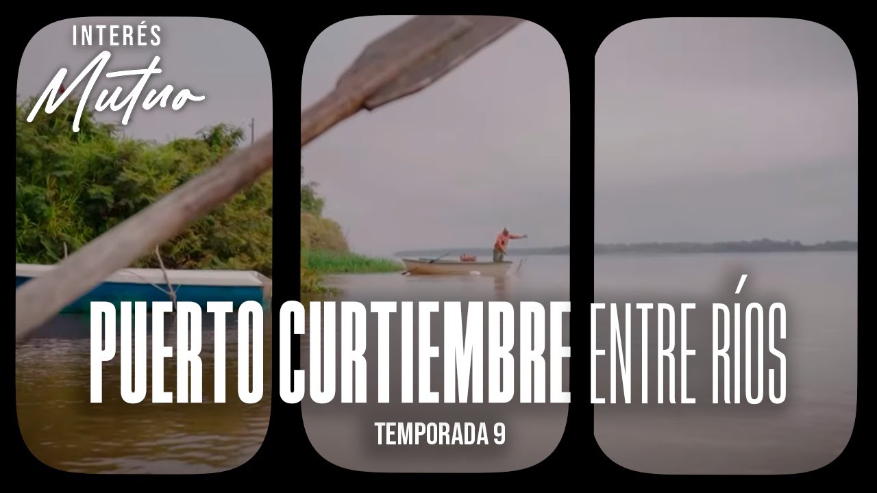 Puerto Curtiembre (Entre Ríos) - Interés Mutuo (Temporada 9)