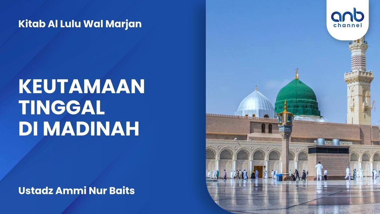 Keutamaan Tinggal Di Madinah | Ustadz Ammi Nur Baits