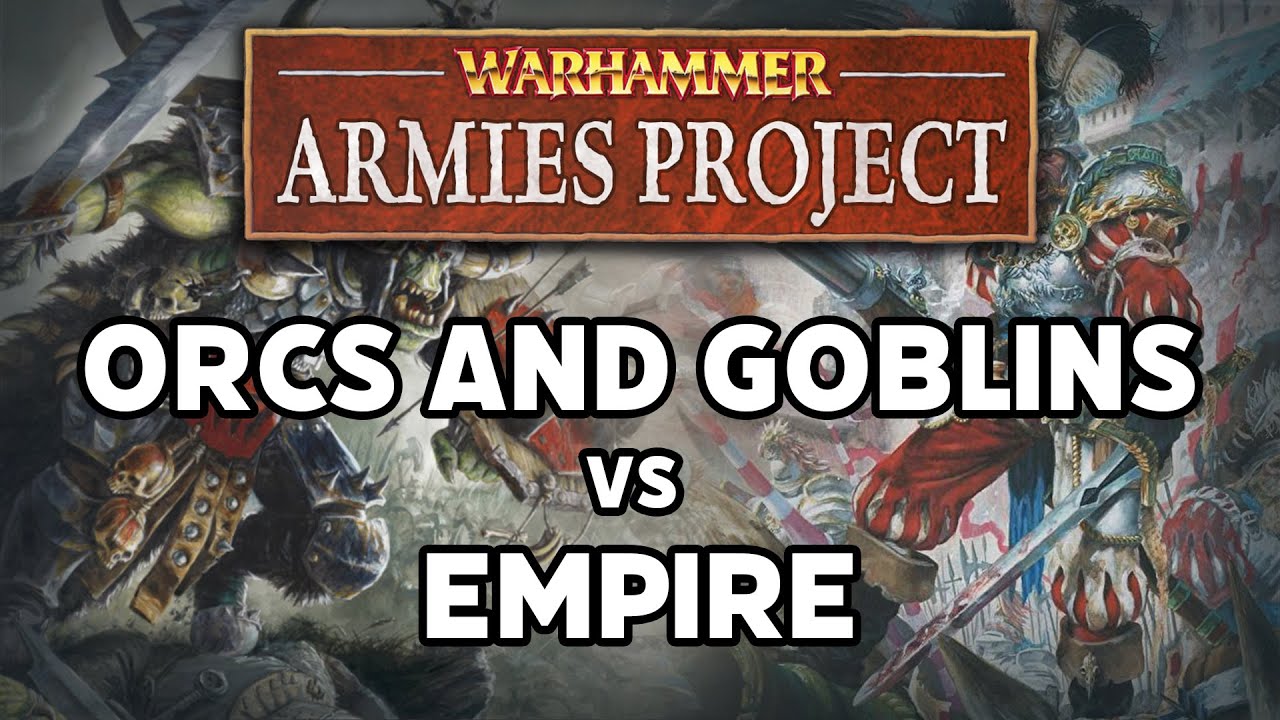 Orcs and Goblins vs The Empire Warhammer Armies Project Battle Report