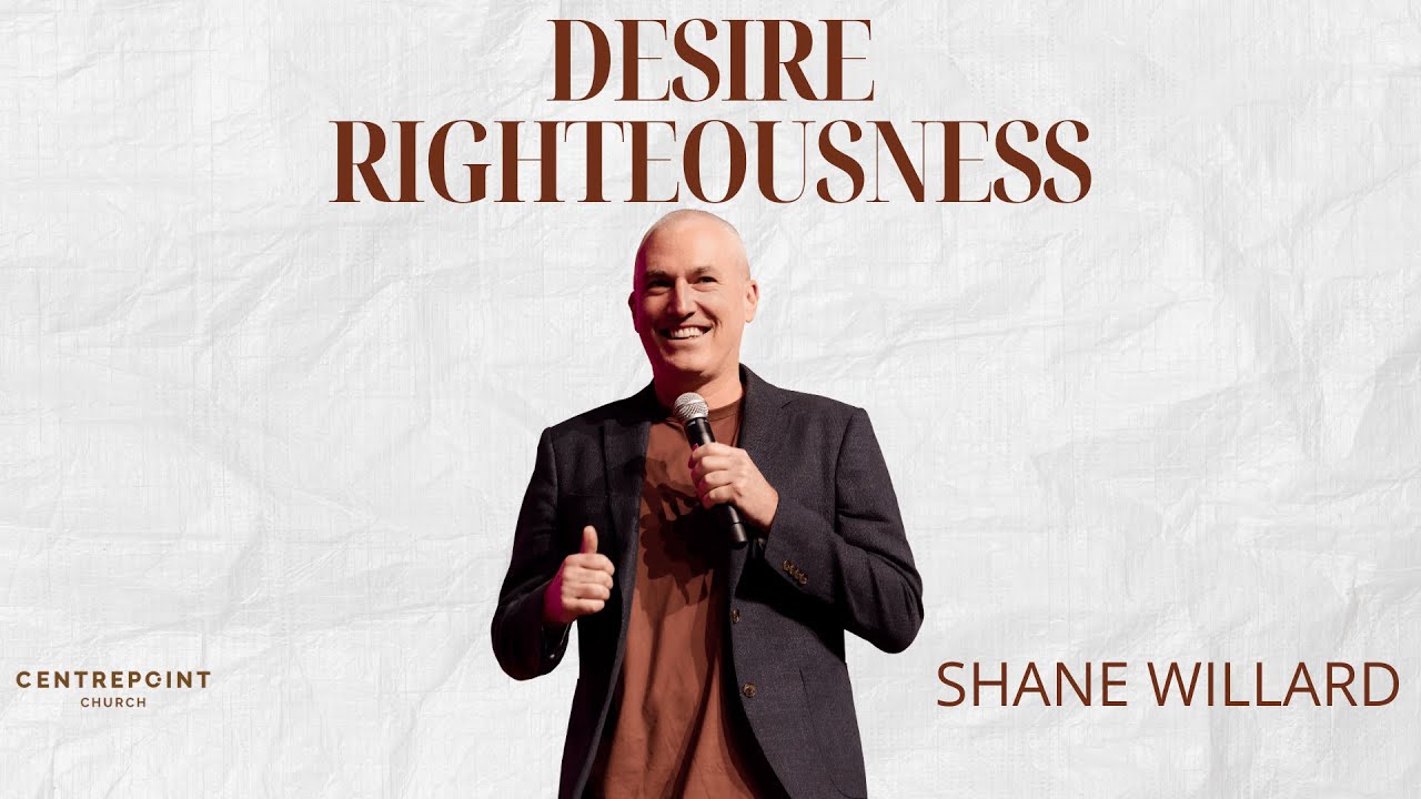 Shane Willard | Desire Righteousness