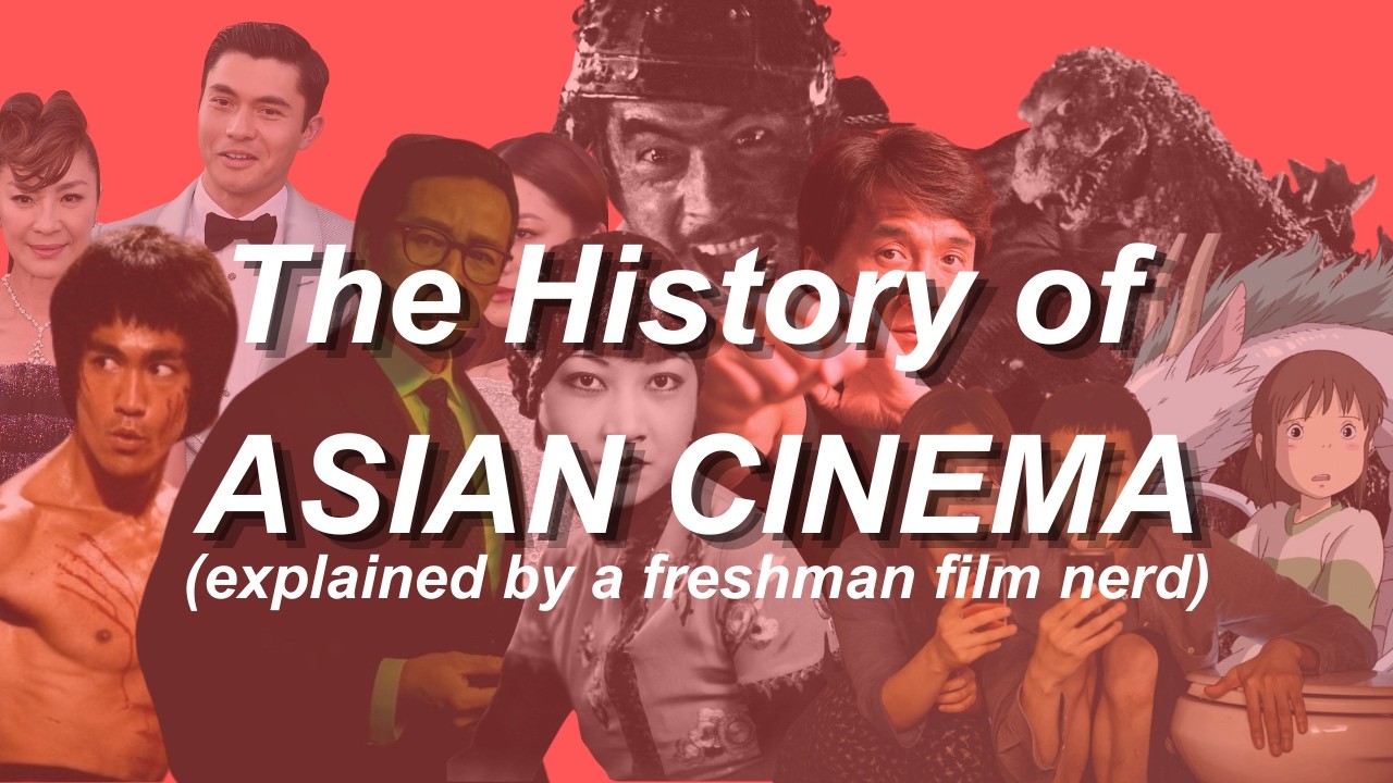 The History of ASIAN CINEMA (explained by a freshman film nerd)