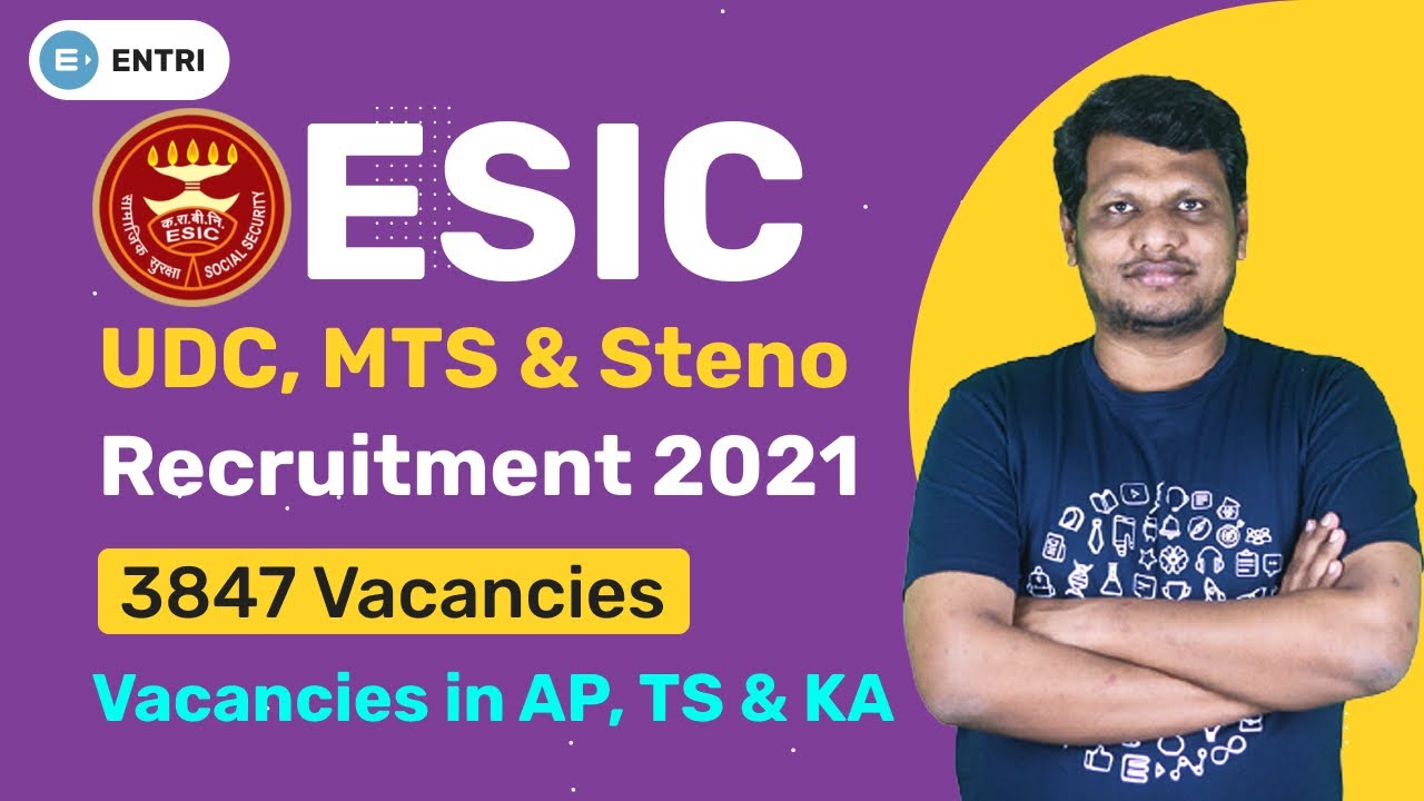 ESIC Recruitment 2021 | 3847 Vacancies | UDC, MTS & Steno Notification | AP, Telangana & Karnataka