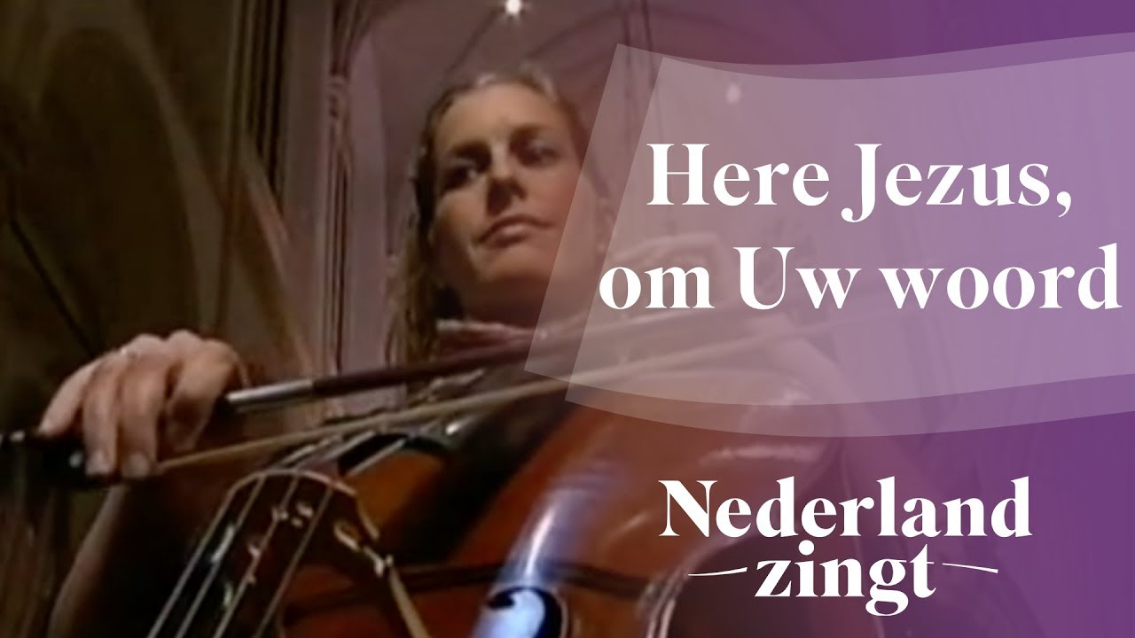 Nederland Zingt: Here Jezus, om Uw Woord