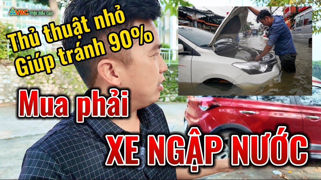 THỦ THUẬT NHỎ Giúp tránh 90% mua phải Xe ngập nước