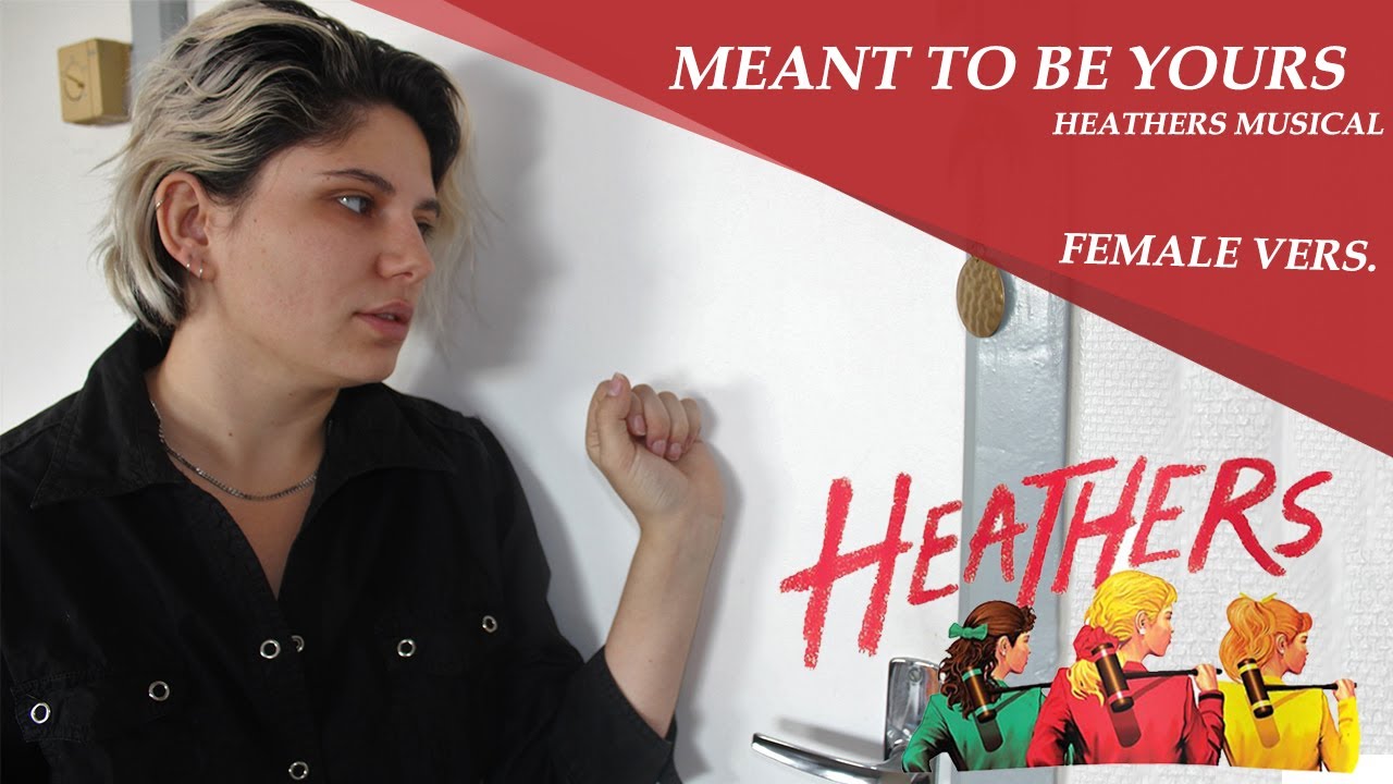 [Icelly] Meant to Be Yours - Heathers (Female vers.)