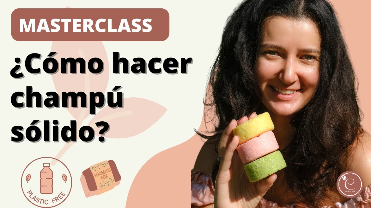 ¿Cómo hacer champú sólido natural? Aprende a hacer shampoo en barra - Masterclass Ecosmetica