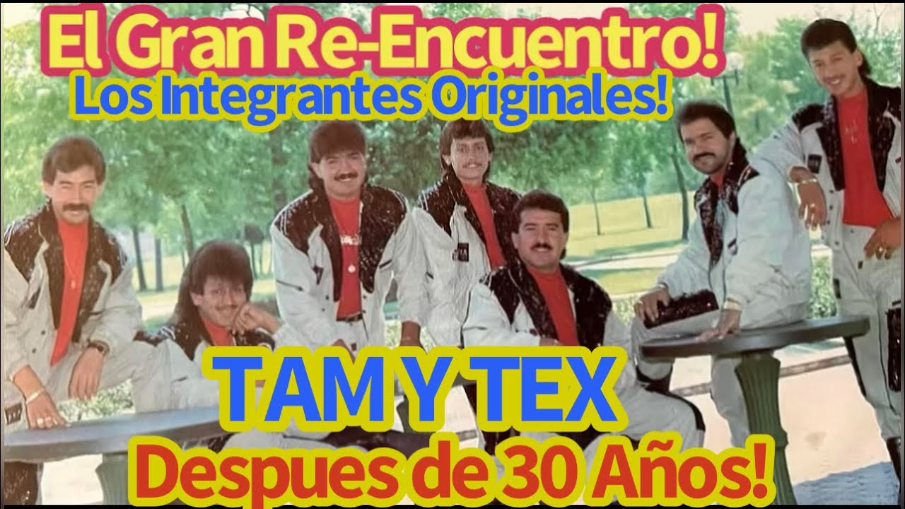El Gran Re-Encuentro de Los TAM Y TEX - DESPUES DE 30 AÑOS! (Los Integrantes Originales!)