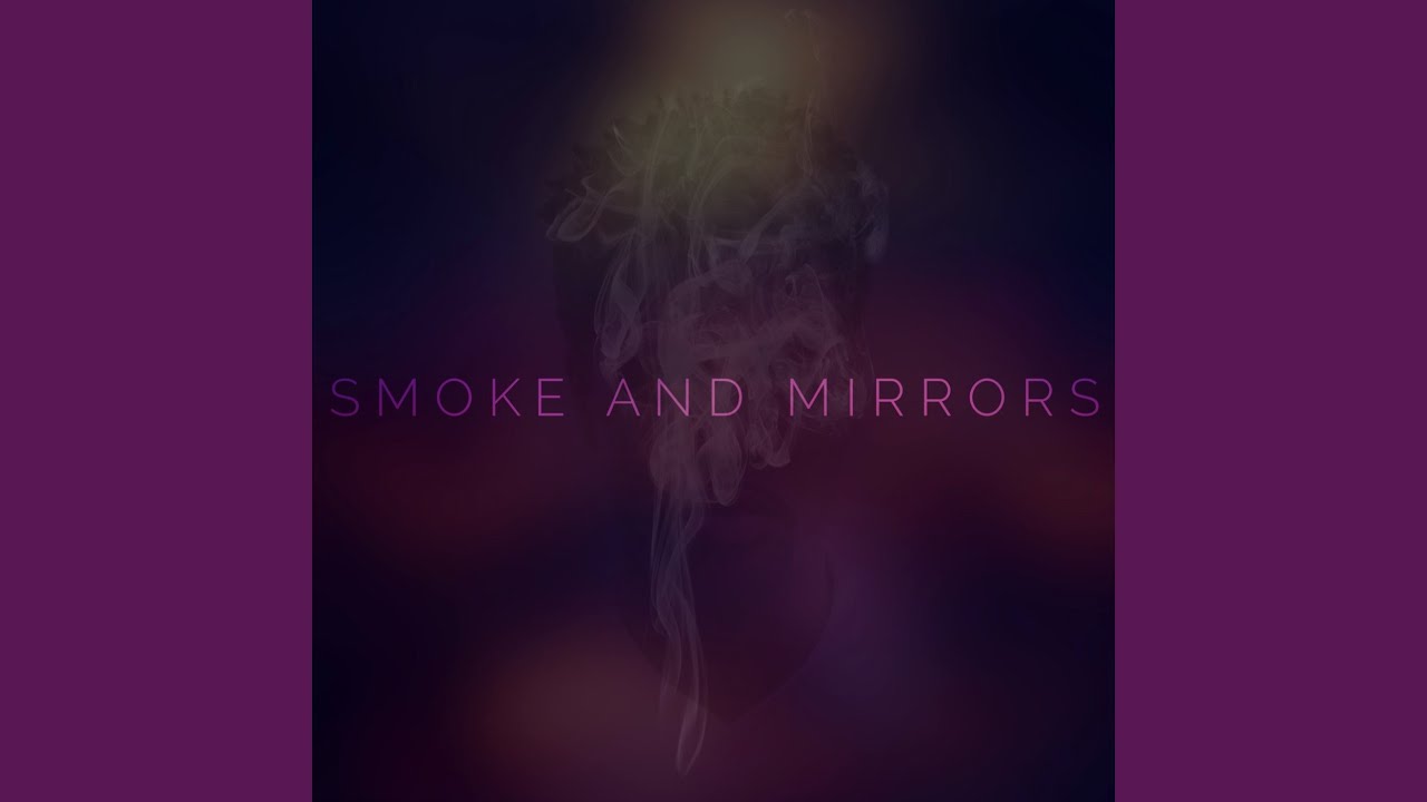 Smoke and Mirrors