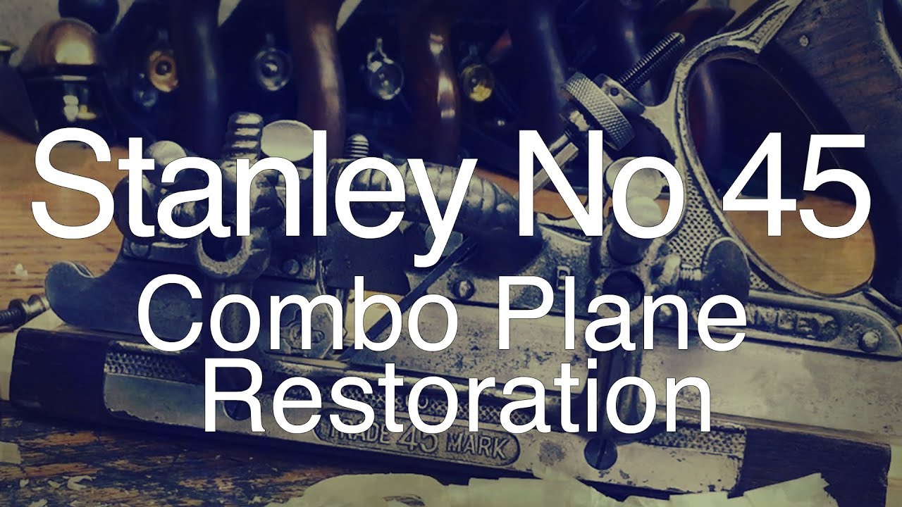 Antique Stanley No 45 Combination Plane Restoration