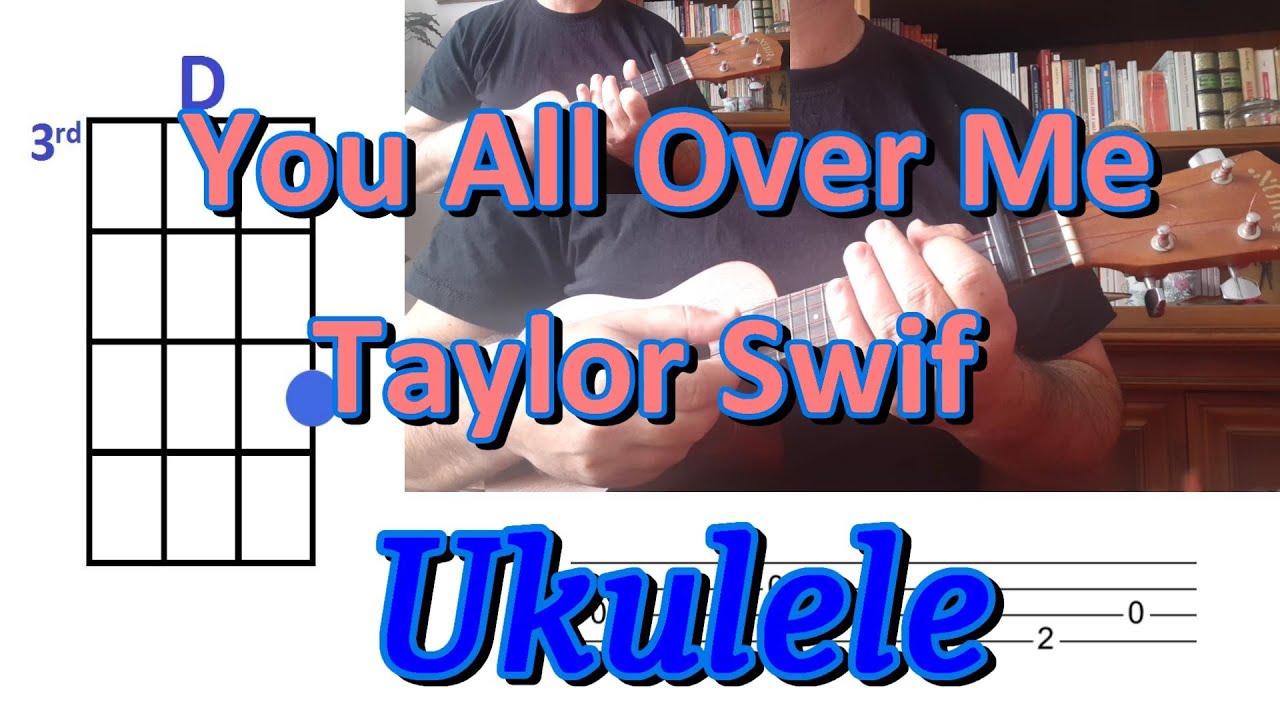 Taylor Swift ft  Maren Morris You All Over Me Ukulele Cover with CHORDS and TABS
