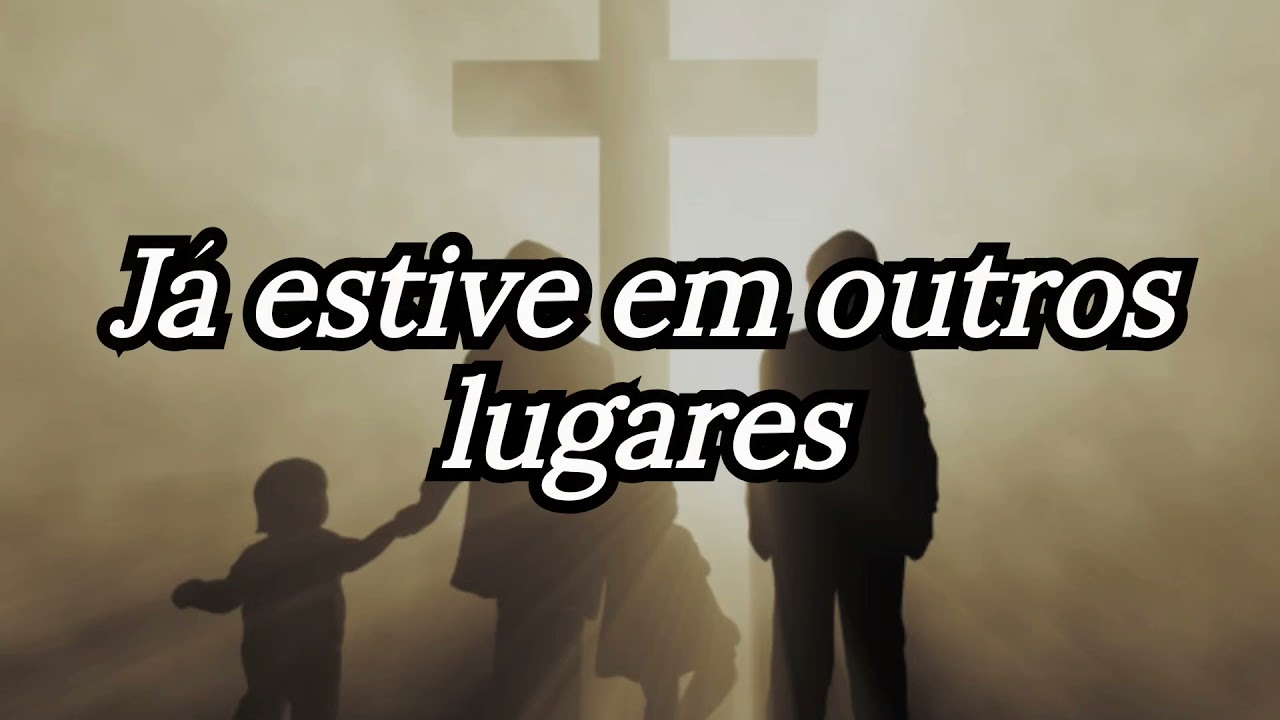 j&aacute; estive em outros lugares m&uacute;sica com letra
