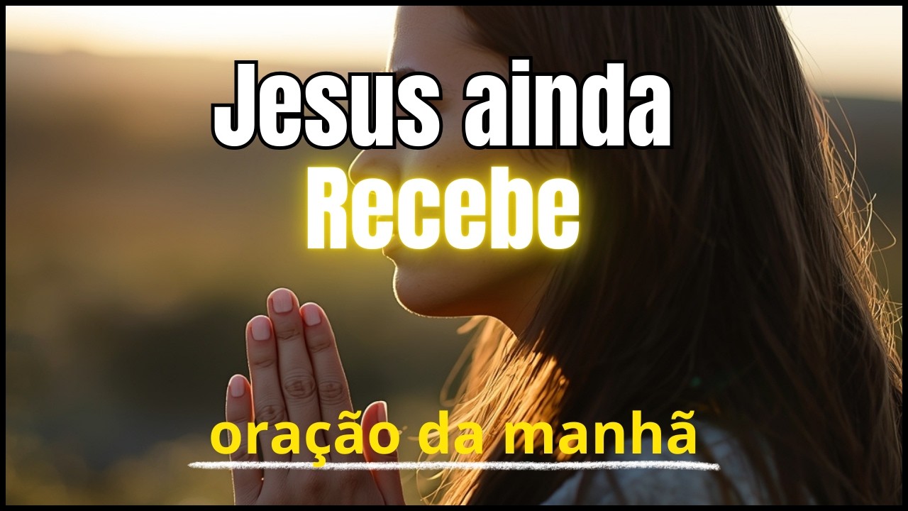 Jesus Ainda Recebe Quem Chega Quebrado | Comece Seu Dia Com Esta Oração