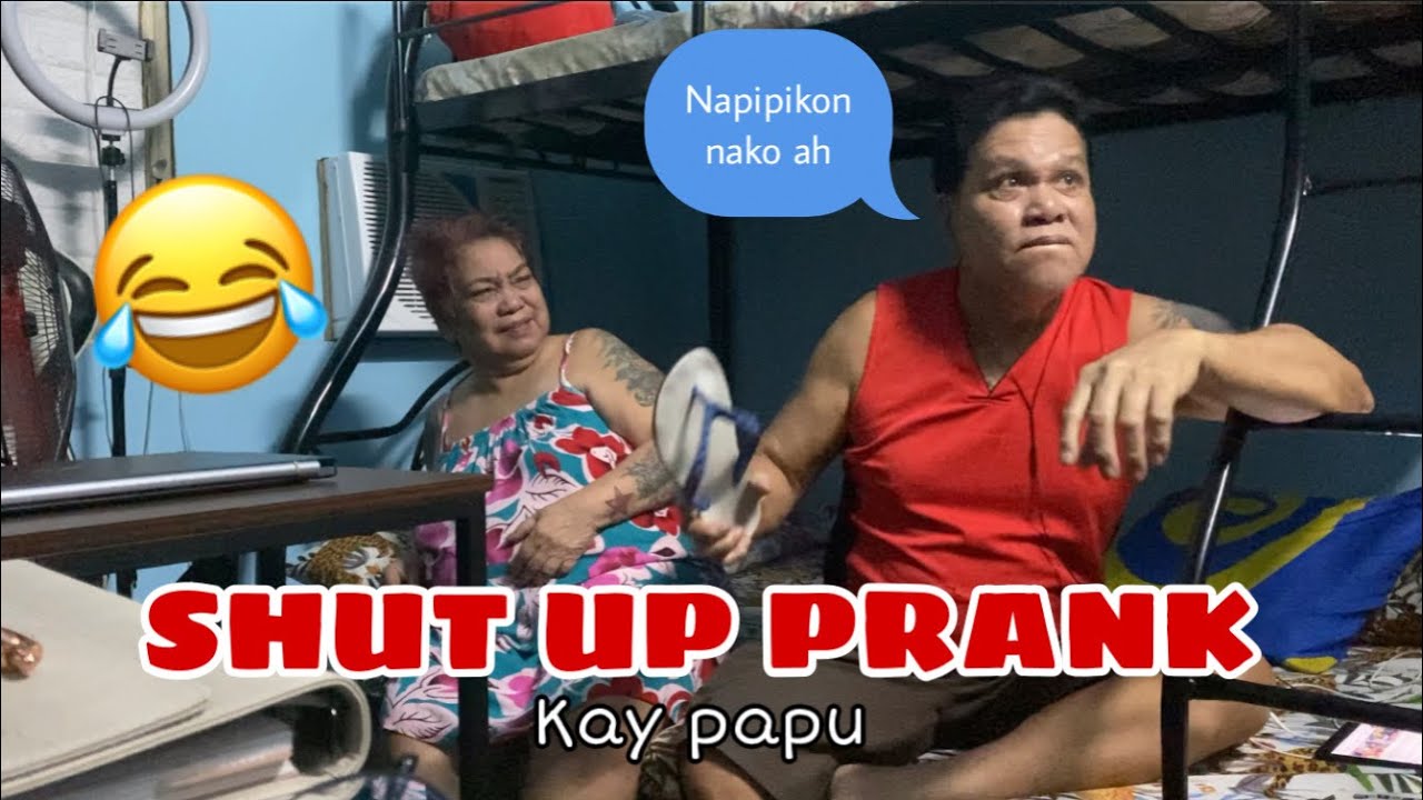 SHUT UP PRANK KAY PAPU (gigil na gigil siya)
