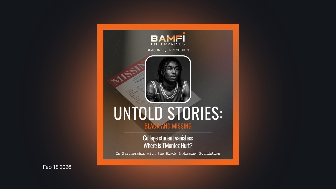 Untold Stories: Black and Missing Podcast | S3, E1: College Student Vanishes:Where Is T'Montez Hurt?