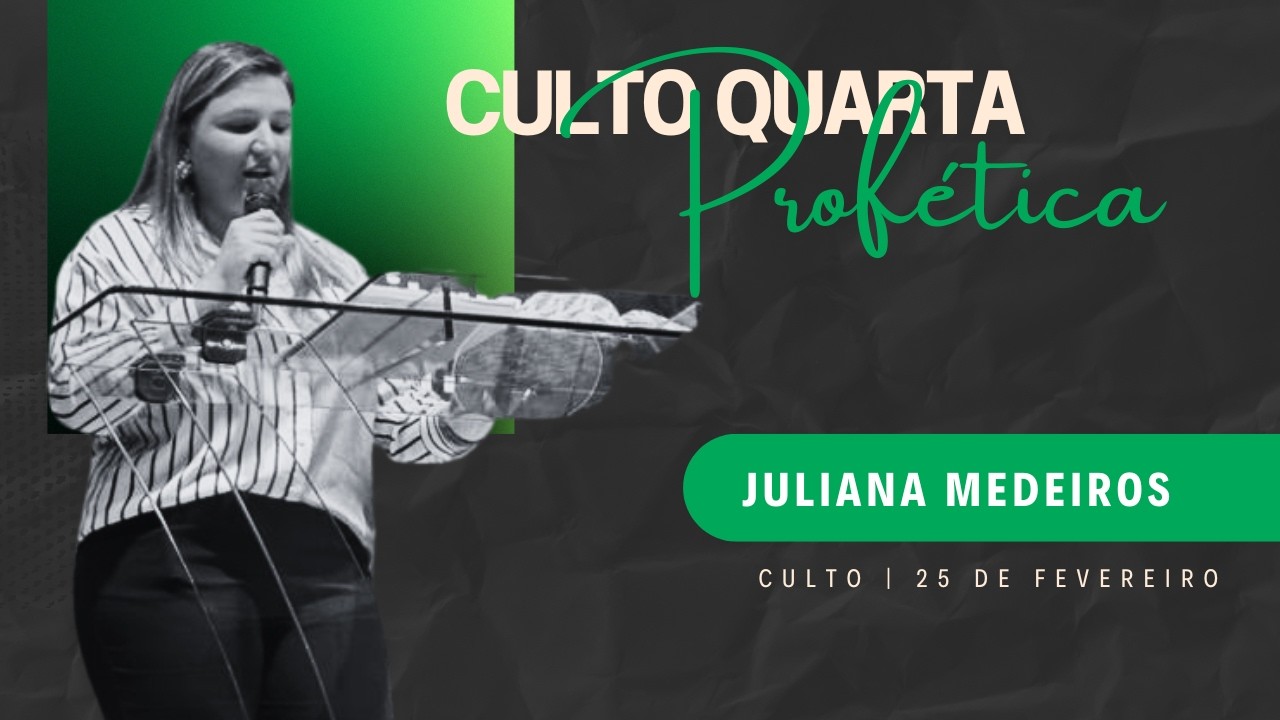 CULTO QUARTA PROFÉTICA | JULIANA MEDEIROS | 25/02/2026