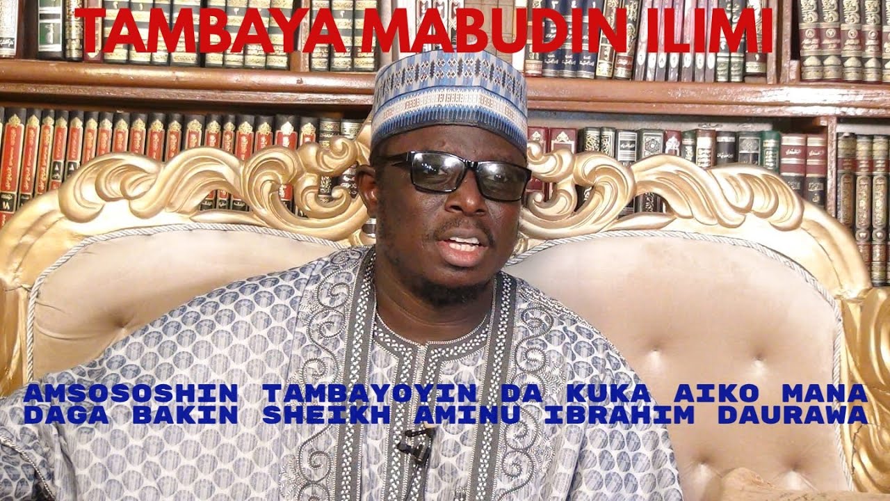 Tambaya Mabudin Ilimi: Sheikh Aminu Ibrahim Daurawa 25-11-2021