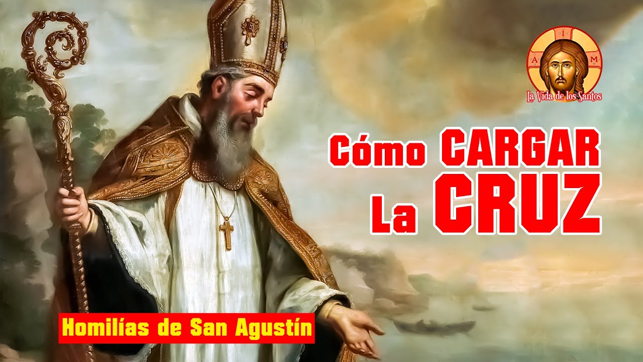 NEGARSE A UNO MISMO y CARGAR SU CRUZ - Homilías de San Agustín 4