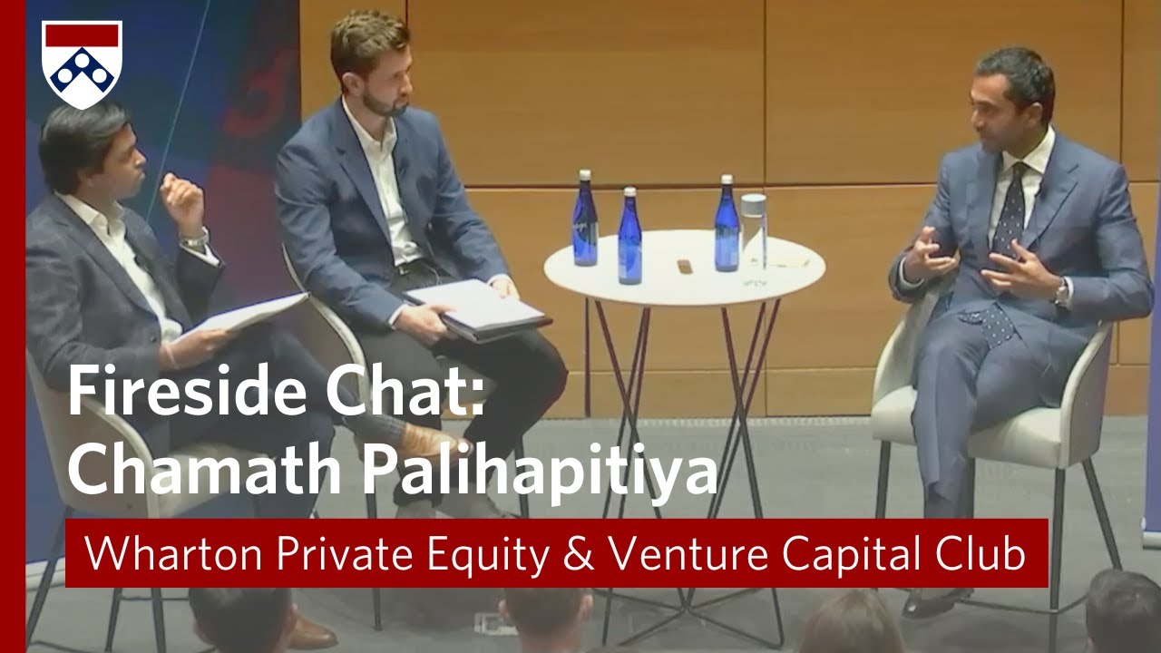Chamath Palihapitiya Interview: Wharton Private Equity and Venture Capital Club Fireside Chat Series