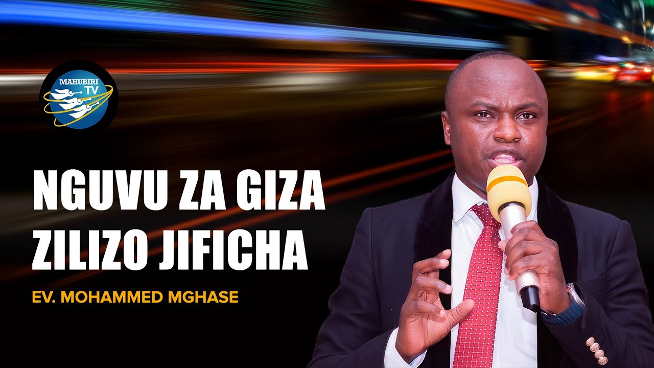 NGUVU ZA GIZA ZILIZO JIFICHA | EV. MOHAMMED MGHASE