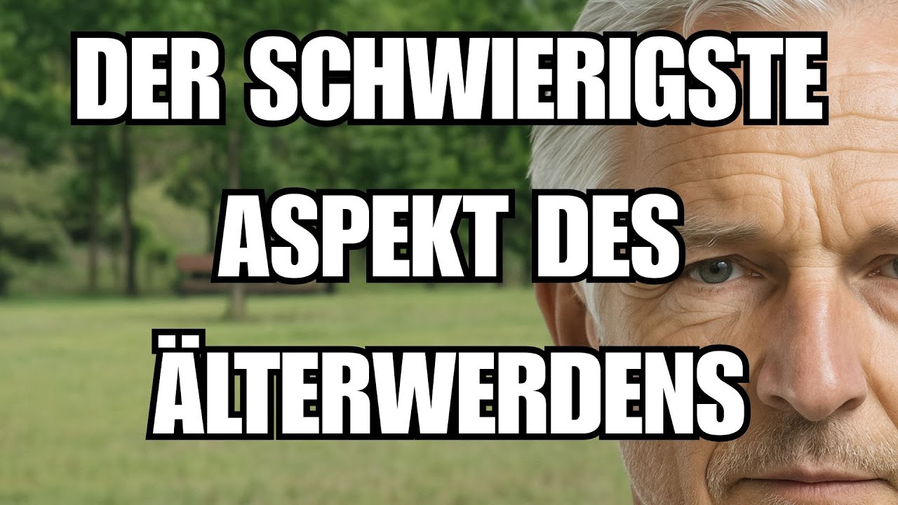 Das Schwierigste am Älterwerden (was man Ihnen nicht sagt)