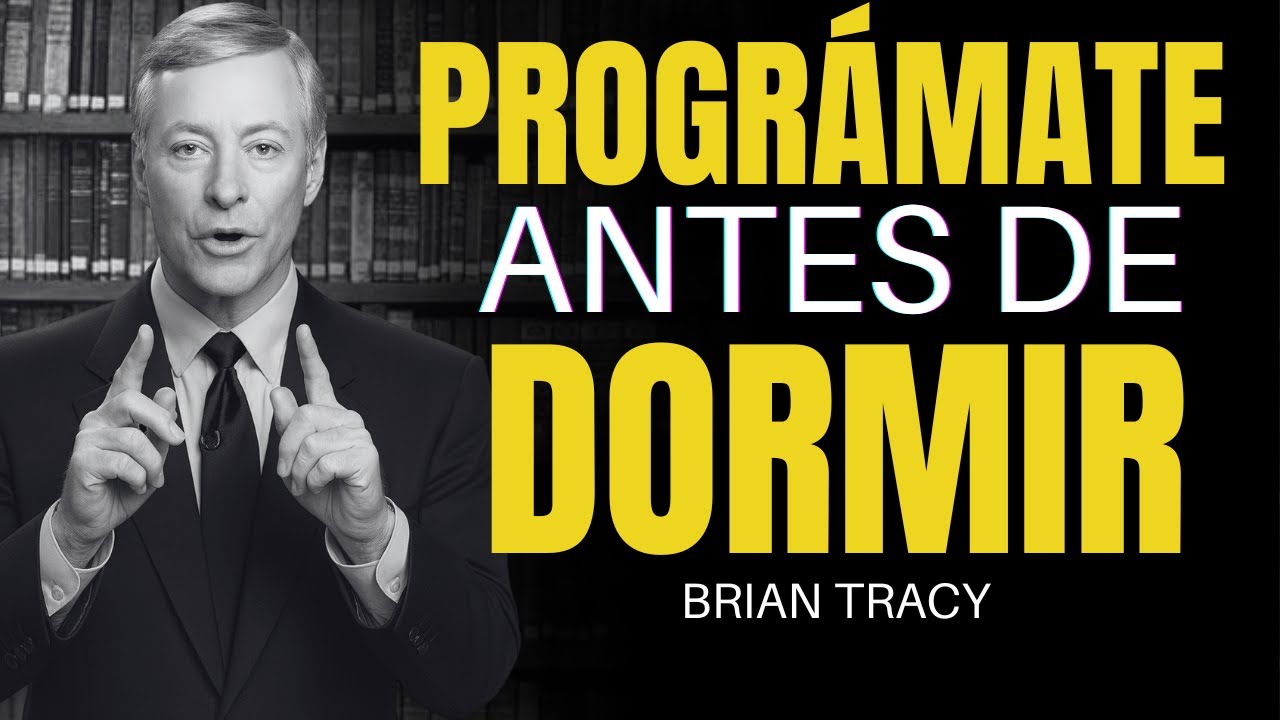 Reprograma TU MENTE antes de DORMIR y Transforma TU VIDA - Brian Tracy