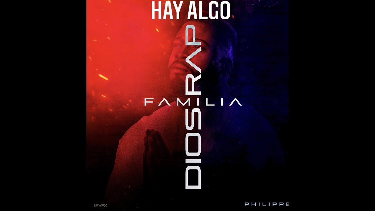 Philippe | 4. Hay Algo #DiosFamiliayRap