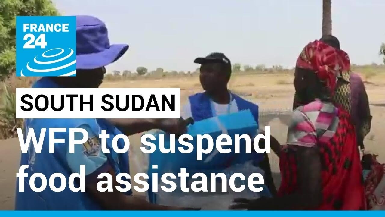 South Sudan: WFP to suspend some food assistance due to funding gaps • FRANCE 24 English