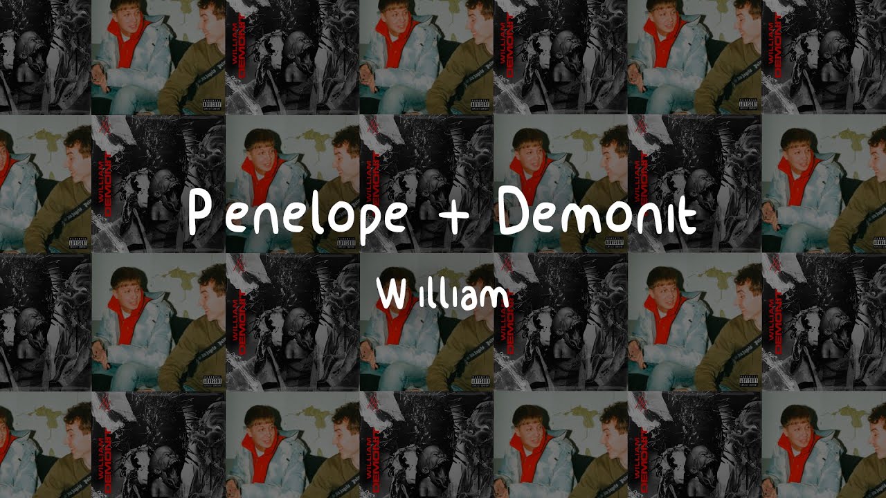 Penelope + Demonit - William