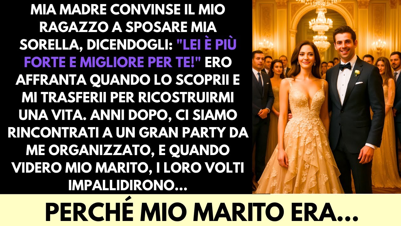 Mia Madre Fece Sposare Mio Ragazzo Con Mia Sorella—Anni Dopo Alla Mia Festa Mio Marito Li Sbalordì