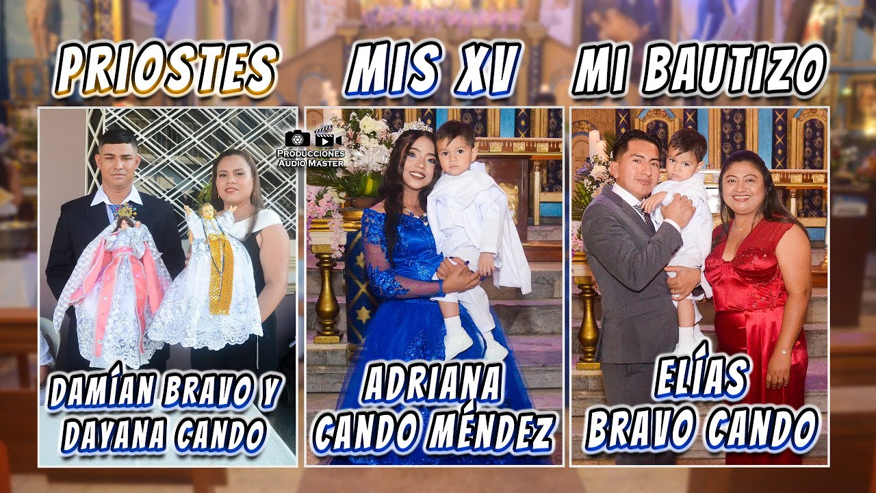 Quinceañera Adriana Cando Méndez-Bautizo Niño Elías Bravo C. -Priostes Damián Bravo y Dayana Cando